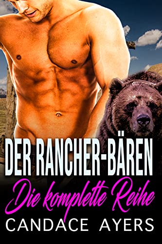 Candace Ayers Der Rancher-Bären : Die komplette Reihe